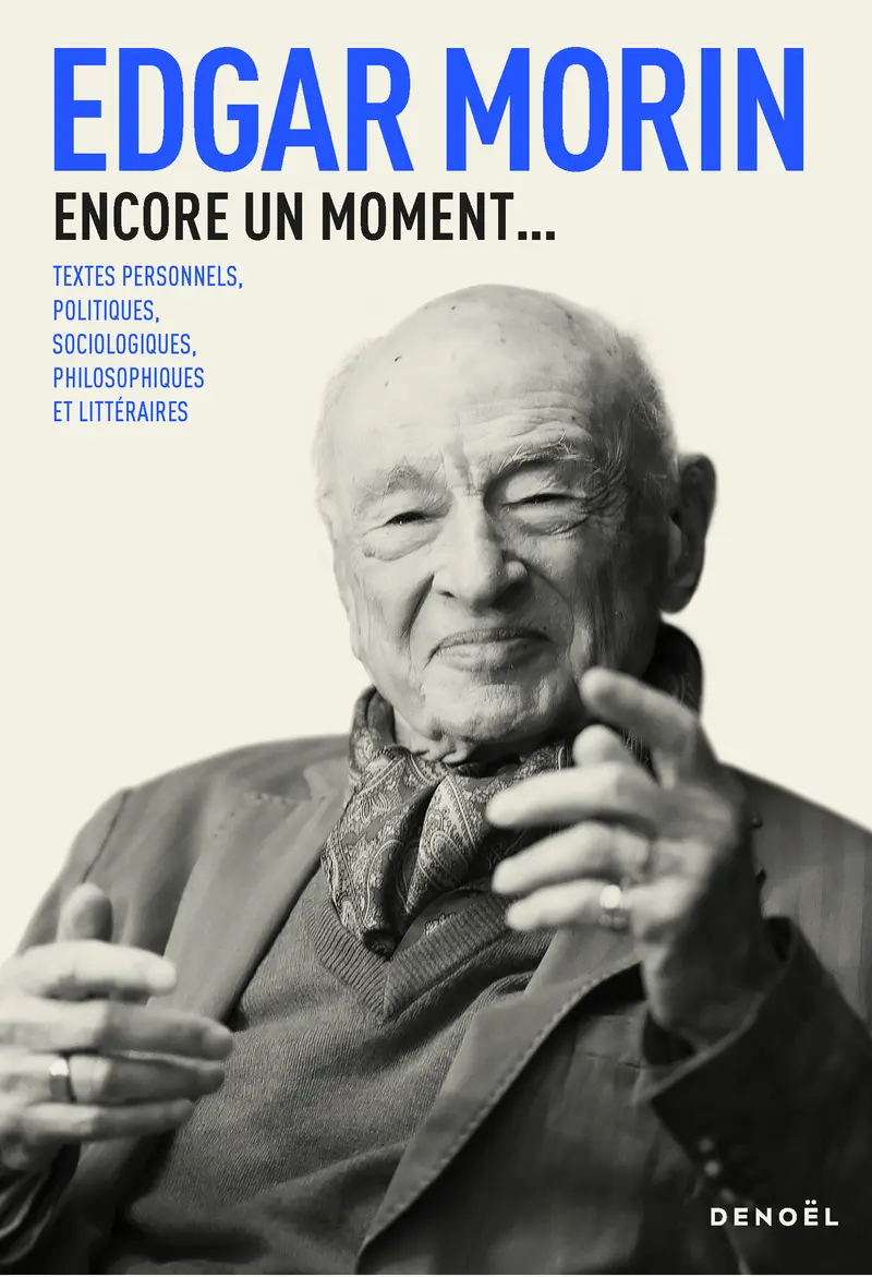 Encore un moment... - Edgar Morin