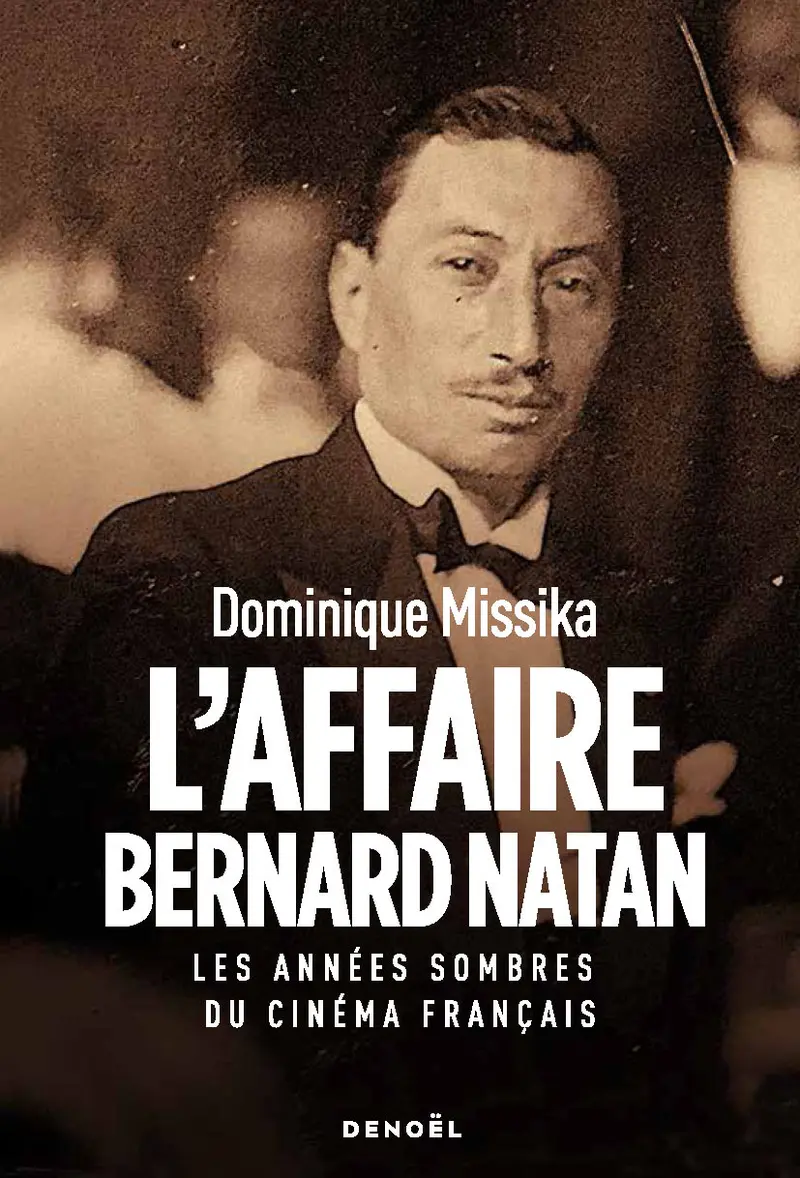 L'Affaire Bernard Natan - Dominique Missika