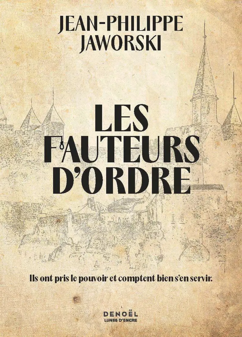 Les Fauteurs d'ordre - Jean-Philippe Jaworski