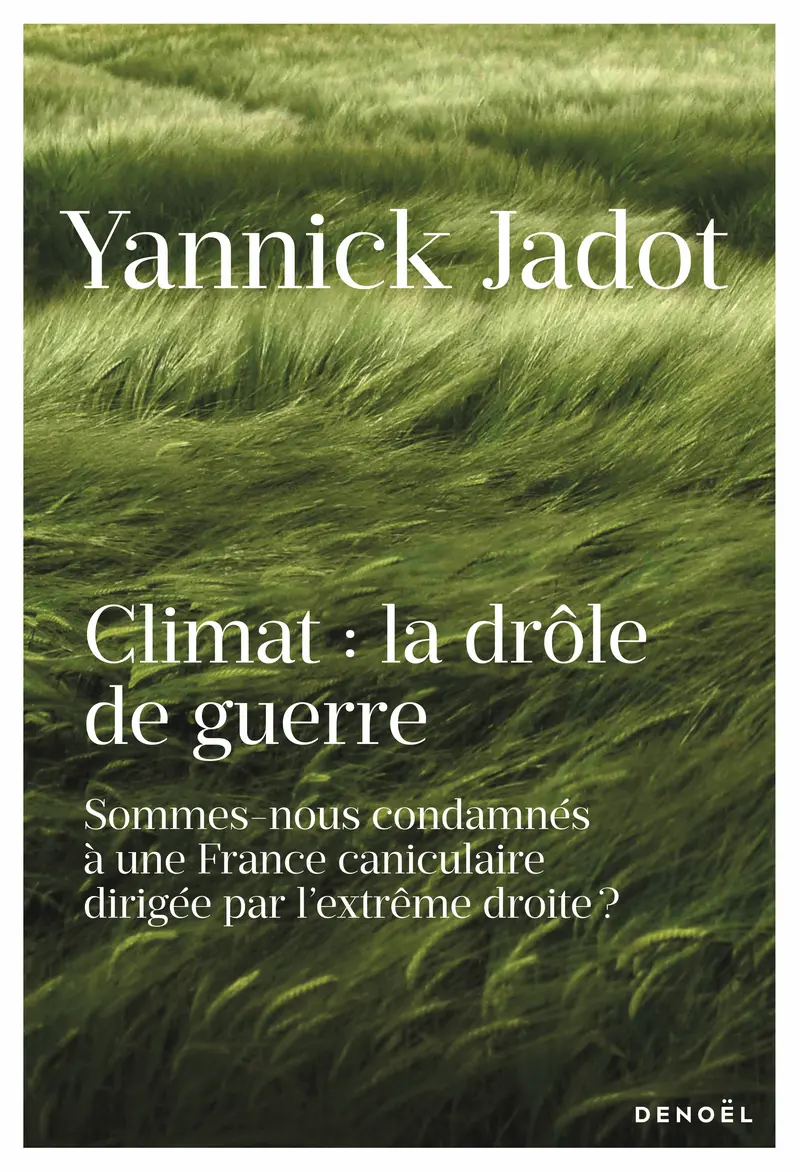 Climat : la drôle de guerre - Yannick Jadot