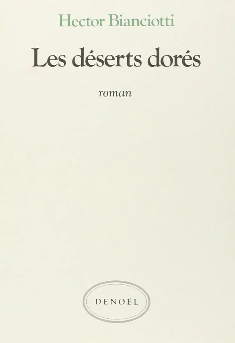 Les déserts dorés - Hector Bianciotti