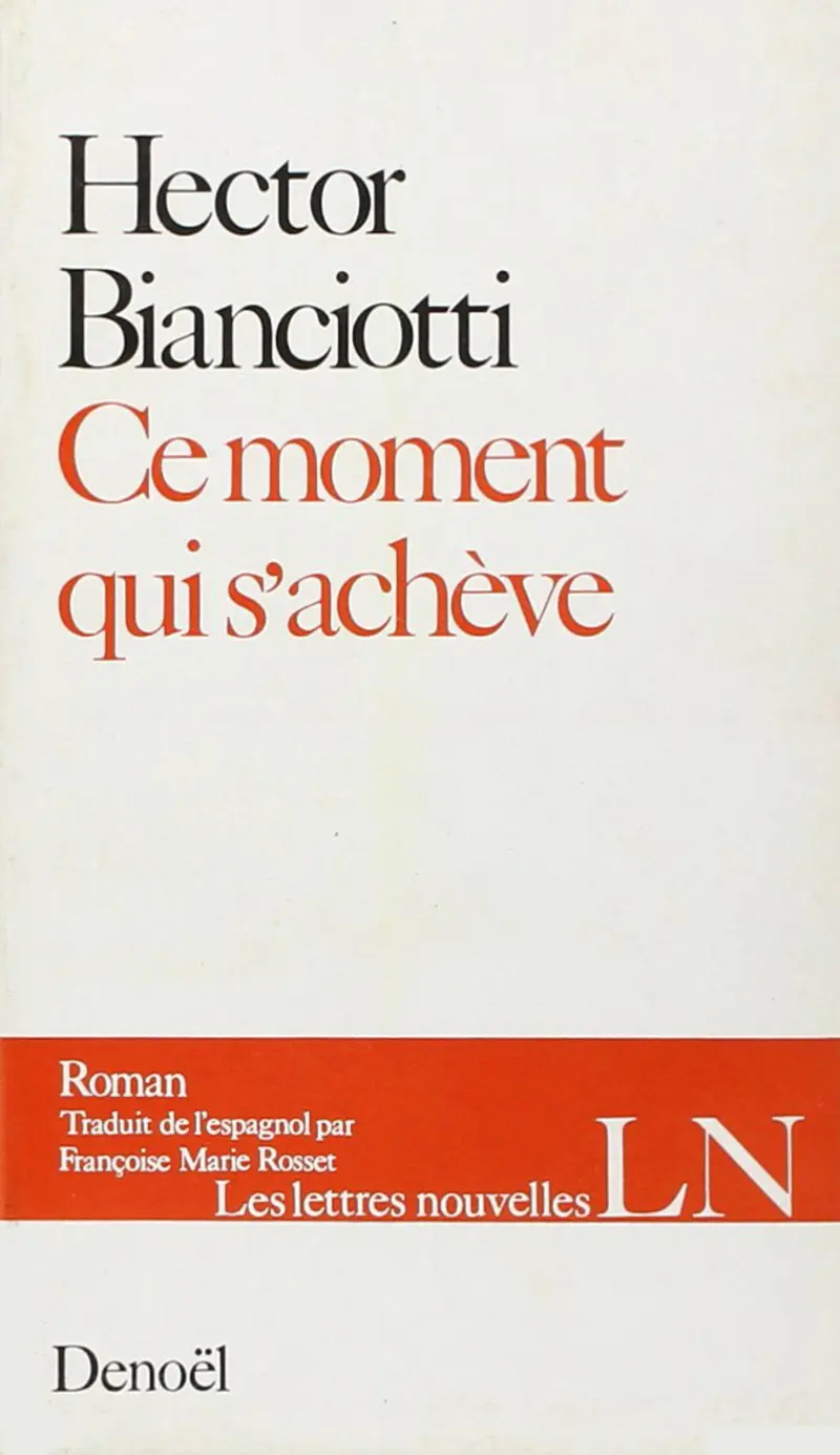 Ce moment qui s'achève - Hector Bianciotti
