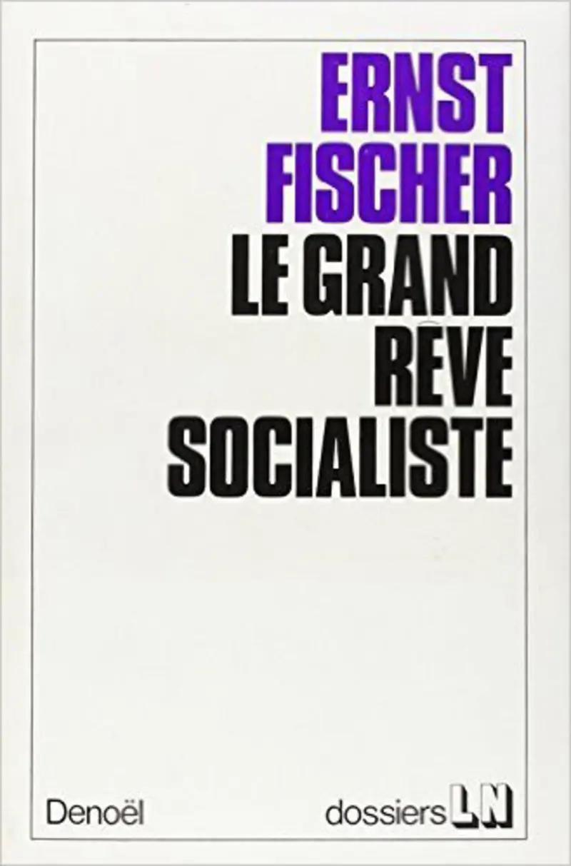 Le grand rêve socialiste - Ernst Fischer