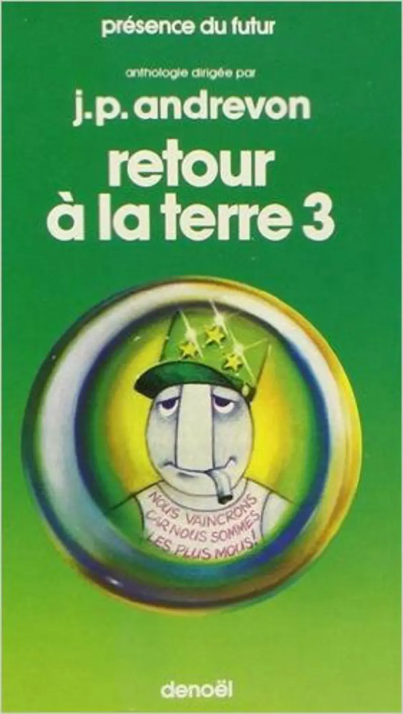 Retour à la terre - 3 - Jean-Pierre Andrevon - Jean-Pierre Andrevon - George W. Barlow - Bernard Blanc - Roger Blondel - Daniel Brode - Francis Carsac - Claude F. Cheinisse - Philippe Curval - Alain Dorémieux - Dominique Douay - René Durand - Patrice Duvic - Jan de Fast - Philip Goy - Joël Houssin - Michel Jeury - Pierre Marlson - Bernard Mathon - Pierre Pelot - Daniel Phi - Christine Renard - Daniel Walther