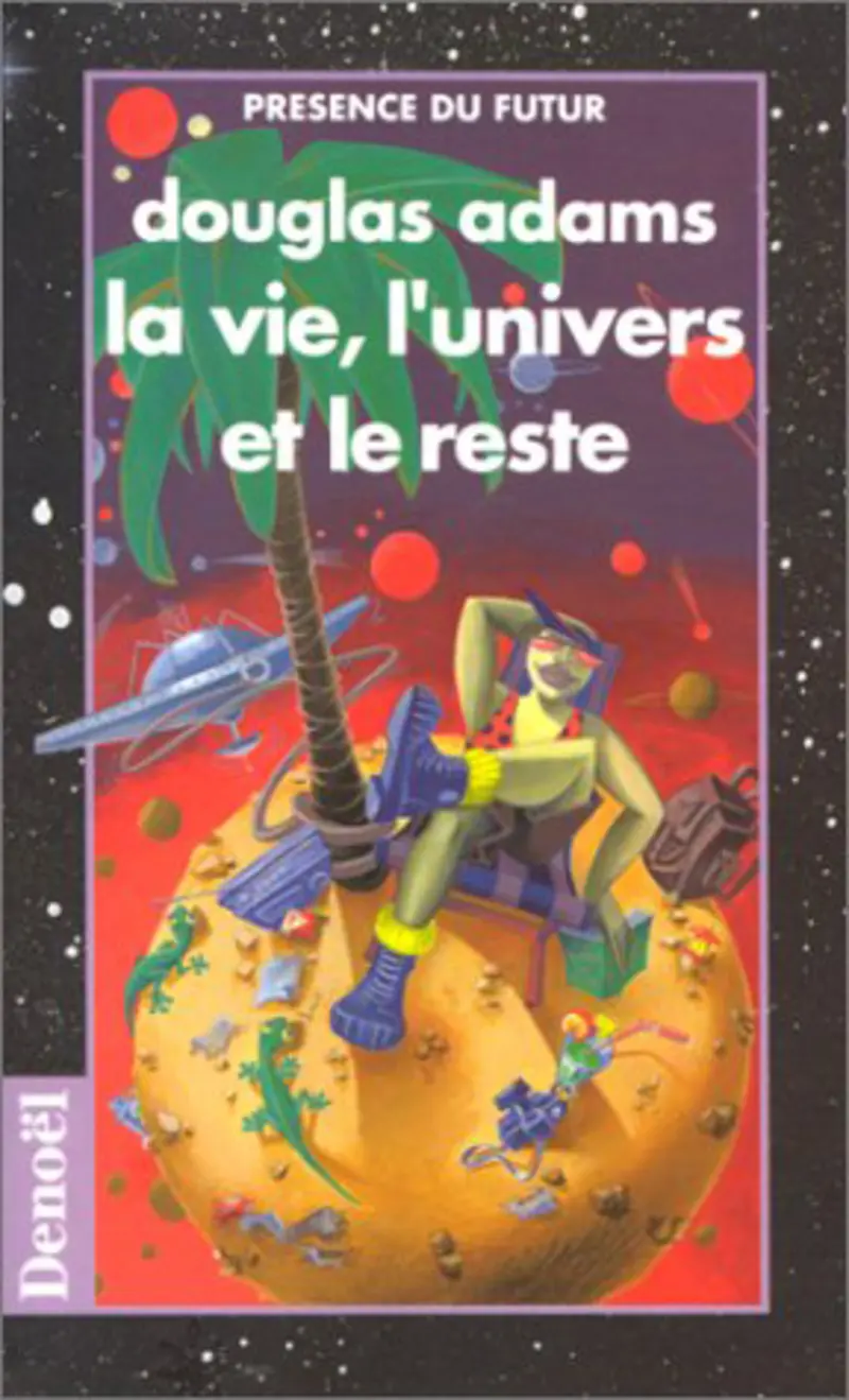 La vie, l'univers et le reste - Douglas Adams