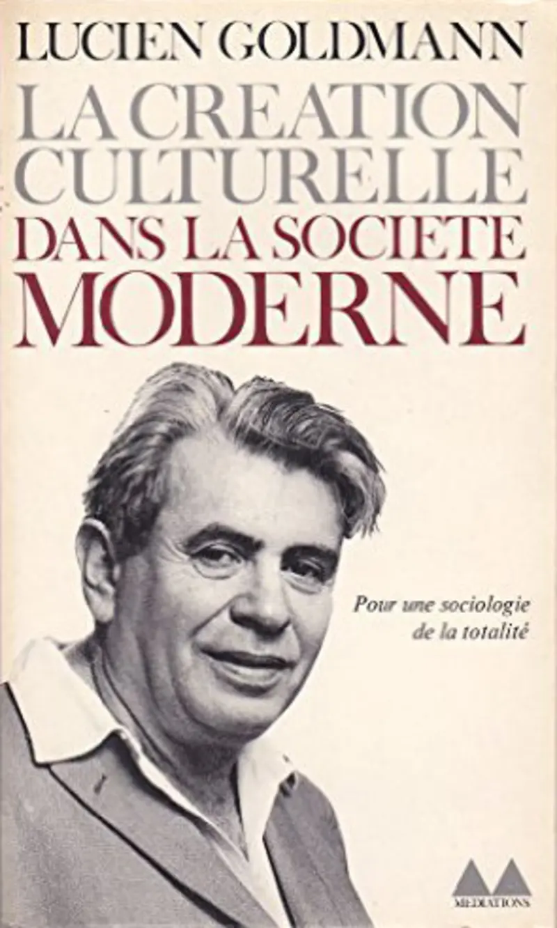 La création culturelle dans la société moderne - Lucien Goldmann