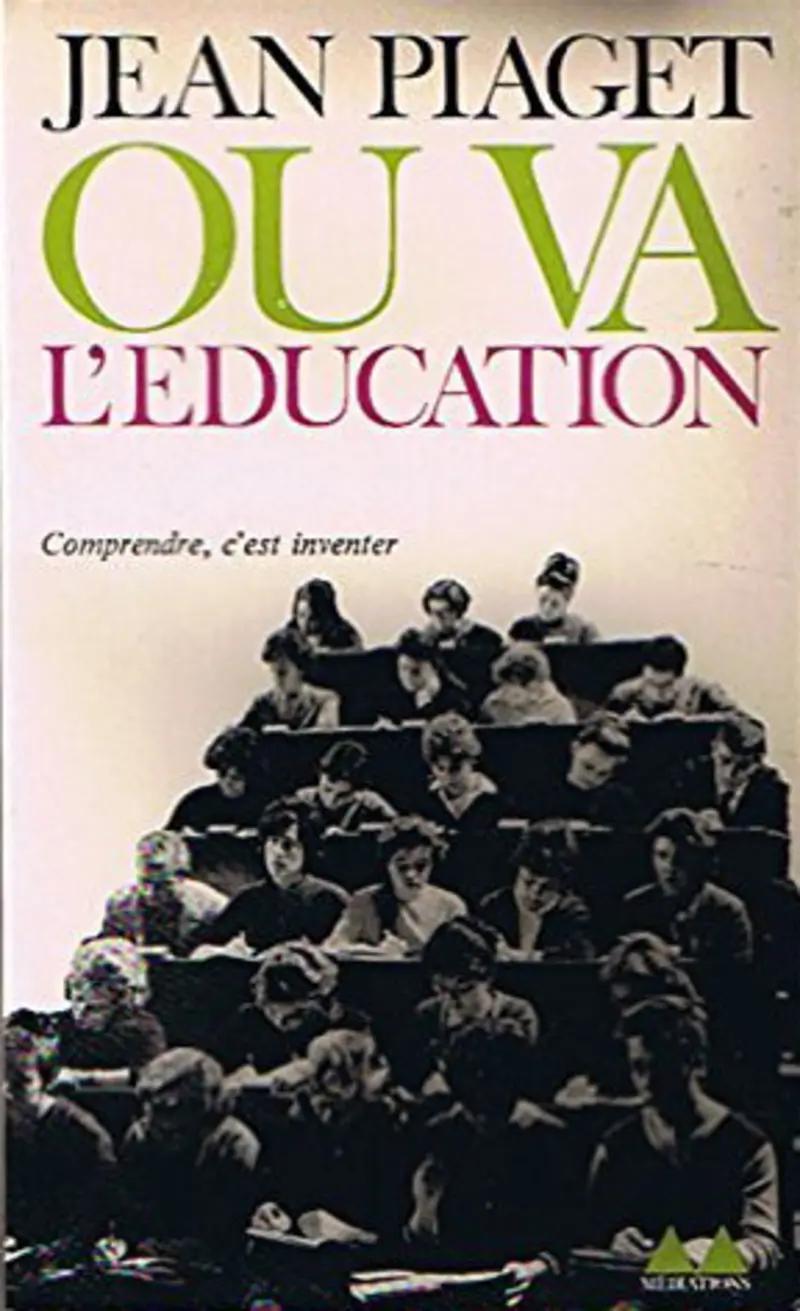 Où va l'éducation suivi de Le droit à l'éducation dans le monde actuel - Jean Piaget