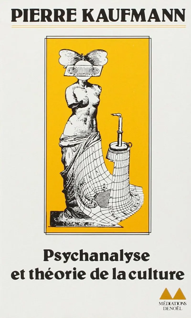 Psychanalyse et théorie de la culture - Pierre Kaufmann