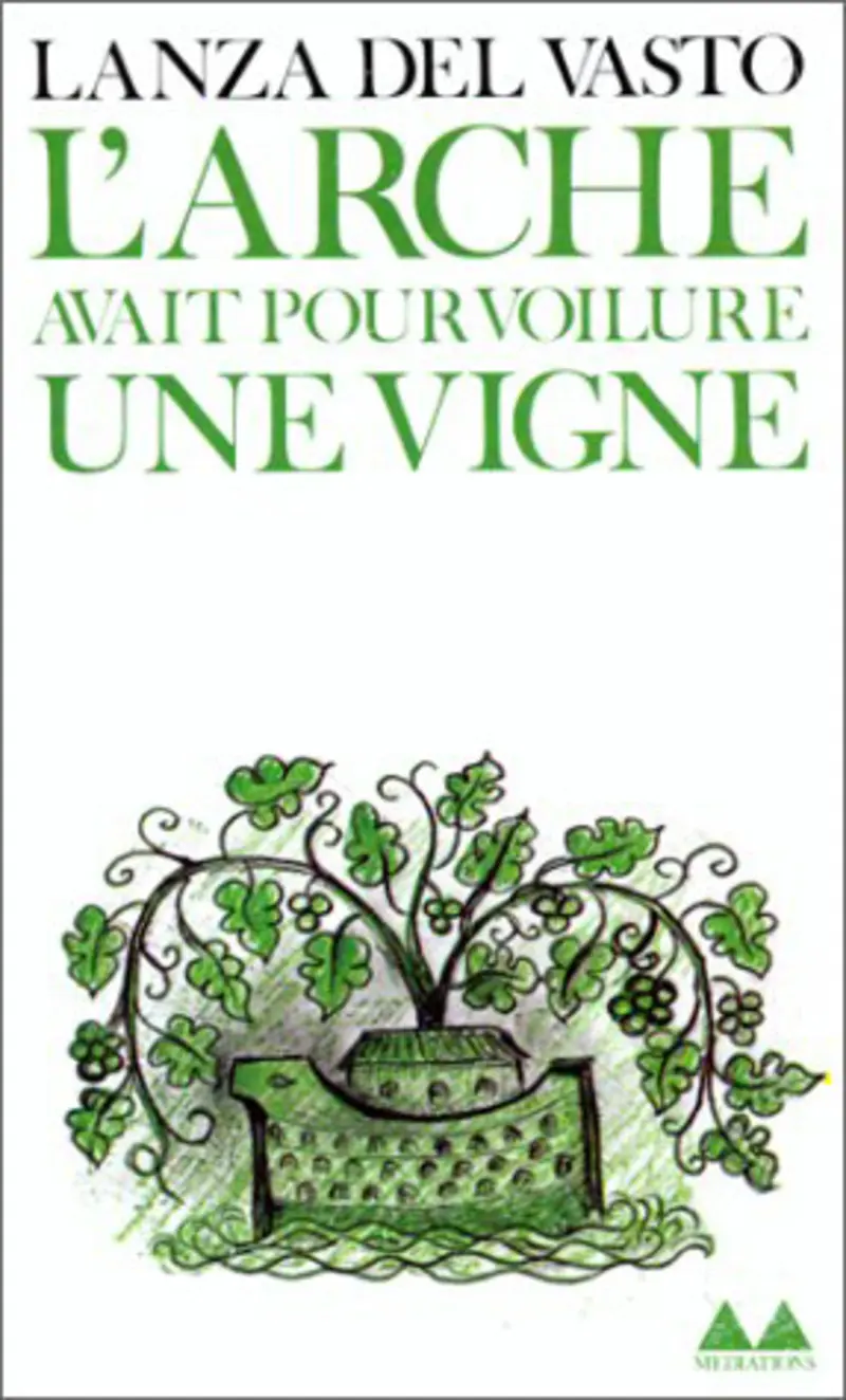 L'Arche avait pour voilure une vigne - Lanza del Vasto